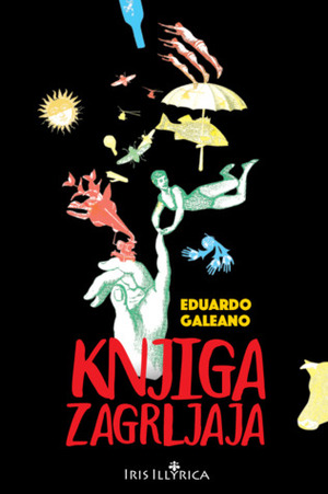 Knjiga zagrljaja by Eduardo Galeano