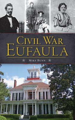 Civil War Eufaula by Mike Bunn