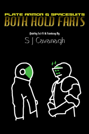 Plate Armor and Spacesuits Both Hold Farts by S.J. Cavanagh
