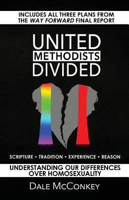 United Methodists Divided: Understanding Our Differences Over Homosexuality by Dale McConkey