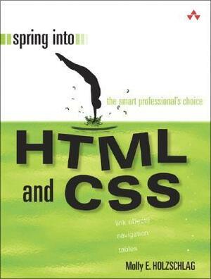 Spring Into HTML and CSS by Molly E. Holzschlag