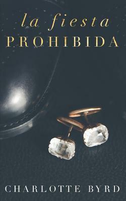 La fiesta prohibida by Charlotte Byrd