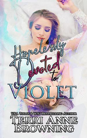 Hopelessly Devoted to Violet: Hopelessly Devoted Novella (Rockers' Legacy) by Terri Anne Browning