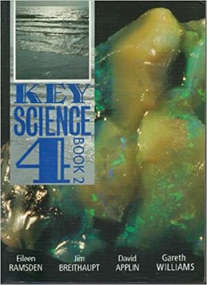 Key Science 4 by David Applin, Jim Breithaupt, E.N. Ramsden