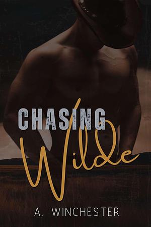 Chasing Wilde by A. Winchester