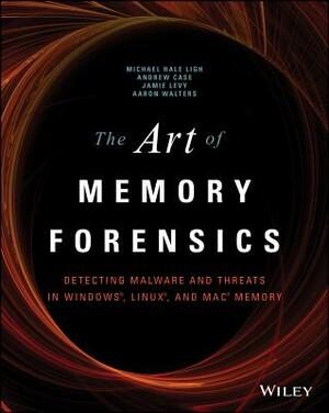 The Art of Memory Forensics: Detecting Malware and Threats in Windows, Linux, and Mac Memory by Andrew Case, Jamie Levy, Michael Hale Ligh