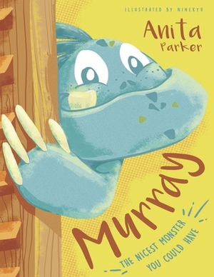 Murray: The Nicest Monster You Could Have by Anita Parker