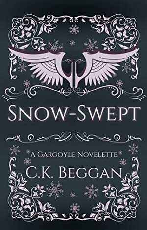 Snow-Swept: A Gargoyle Fantasy Romance Novelette by C.K. Beggan
