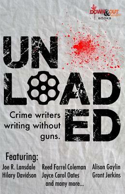 Unloaded: Crime Writers Writing Without Guns by Eric Beetner