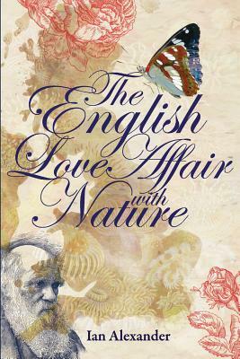 The English Love Affair with Nature by Ian Alexander