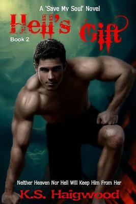 Hell's Gift: A 'save My Soul' Novel (Book 2) by K. S. Haigwood