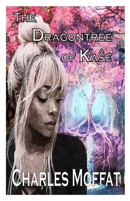 The Dragontree of Ka&#349;e by Charles Moffat