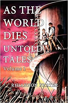 As The World Dies Untold Tales Volume 1 by Rhiannon Frater