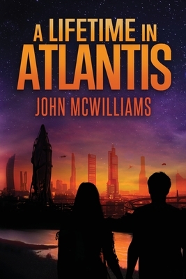 A Lifetime in Atlantis by John McWilliams