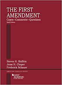 The First Amendment, Cases--Comments--Questions, 6th by Frederick Schauer, Steven H. Shiffrin, Jesse H. Choper