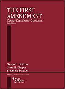 The First Amendment, Cases--Comments--Questions, 6th by Jesse H. Choper, Steven H. Shiffrin, Frederick Schauer