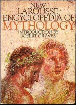 New Larousse Encyclopedia of Mythology by Richard Aldington, Robert Graves, Félix Guirand, Delano Ames