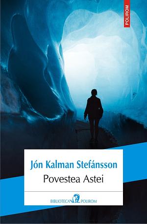 Povestea Astei by Jón Kalman Stefánsson