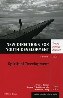 Spiritual Development: New Directions for Youth Development, Number 118 by Peter L. Benson