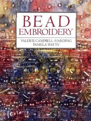 Bead Embroidery by Pamela Watts, Valerie Campbell-Harding