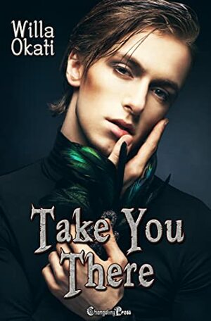 Take You There by Willa Okati