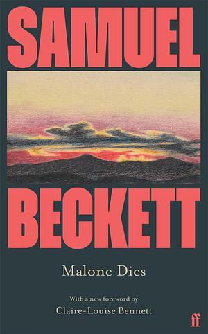 Malone Dies by Samuel Beckett