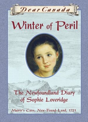 Winter of Peril: The Newfoundland Diary of Sophie Loveridge by Jan Andrews