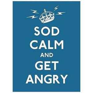 Sod Calm and Get Angry by Various, Robert Lowell