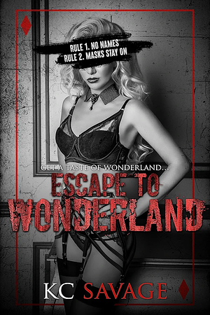 Escape To Wonderland by K.C. Savage