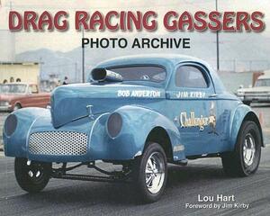 Drag Racing Gassers Photo Archive by Lou Hart