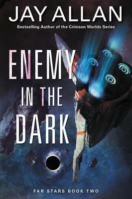 Enemy in the Dark: Far Stars Book Two by Jay Allan