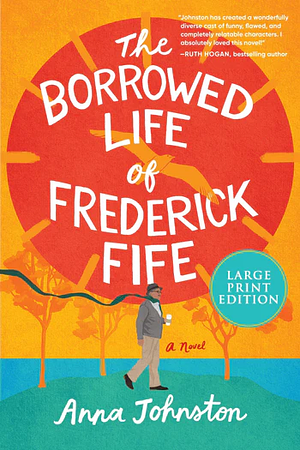 The Borrowed Life of Frederick Fife by Anna Johnston