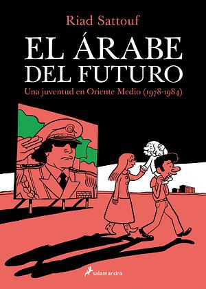 El árabe del futuro: Una juventud en Oriente Medio (1978–1984) by Riad Sattouf