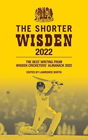 The Shorter Wisden 2022: The Best Writing from Wisden Cricketers' Almanack 2022 by Lawrence Booth