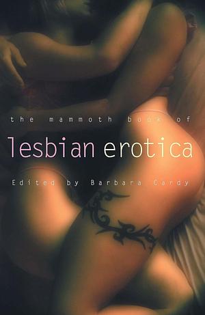 The Mammoth Book Of Lesbian Erotica by Barbara Cardy