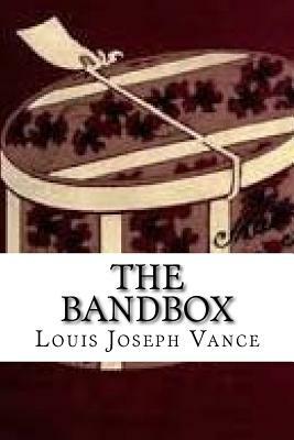 The Bandbox by Louis Joseph Vance