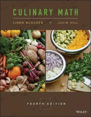 Culinary Math by The Culinary Institute of America (Cia), Linda Blocker, Julia Hill