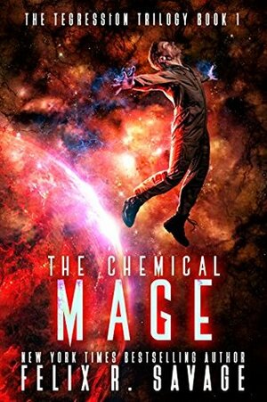 The Chemical Mage by Felix R. Savage