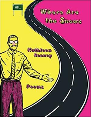 Where Are the Snows: Poems by Kathleen Rooney