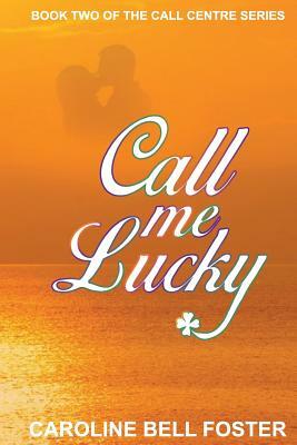 Call Me Lucky by Caroline Bell Foster
