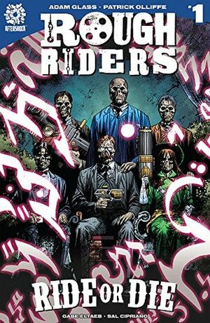 Rough Riders: Ride or Die #1 by Adam Glass, Pat Olliffe, Gabe Eltaeb, Sal Cipriano