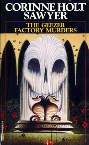 The Geezer Factory Murders by Corinne Holt Sawyer