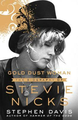 Gold Dust Woman: The Biography of Stevie Nicks by Stephen Davis