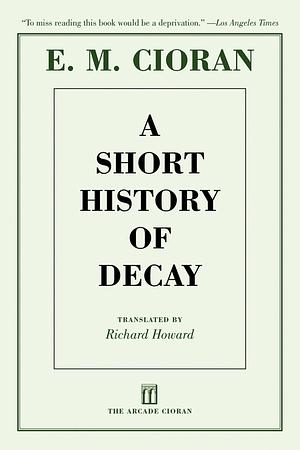 A Short History of Decay by E.M. Cioran