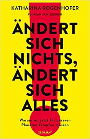 Ändert sich nichts, ändert sich alles by Katharina Rogenhofer, Florian Schlederer