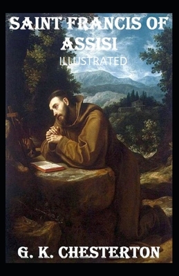 Saint Francis of Assisi Illustrated by G.K. Chesterton