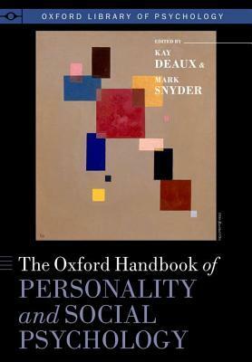 The Oxford Handbook of Personality and Social Psychology by Mark Snyder, Kay Deaux