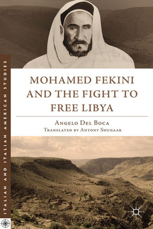 Mohamed Fekini and the Fight to Free Libya by Antony Shugaar, Angelo Del Boca, Anthony Shugaar