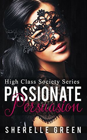 Passionate Persuasion by Sherelle Green