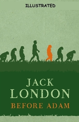 Before Adam Illustrated by Jack London